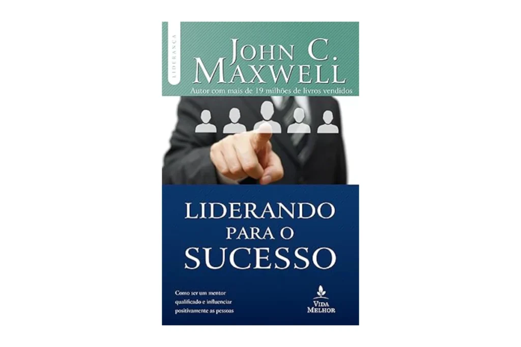 Capa do livro sobre liderança Liderando Para o Sucesso, de John C. Maxwell.